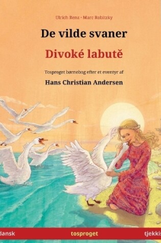 Cover of De vilde svaner - Divok� labutě (dansk - tjekkisk)