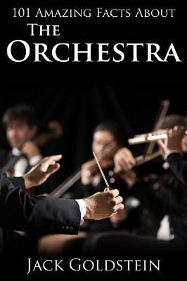 Book cover for 101 Amazing Facts about the Orchestra