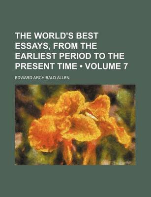 Book cover for The World's Best Essays, from the Earliest Period to the Present Time (Volume 7)