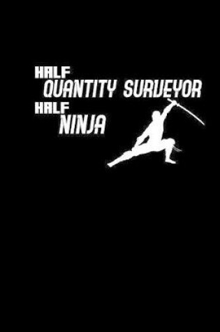 Cover of Half Quantity Surveyor Half Ninja