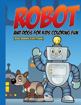 Book cover for Robot and Dogs For Kids Coloring Fun