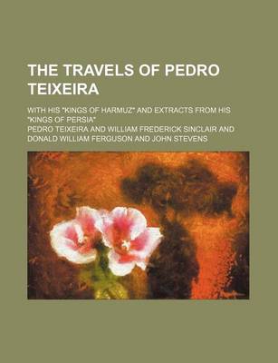 Book cover for The Travels of Pedro Teixeira (Volume 9); With His "Kings of Harmuz" and Extracts from His "Kings of Persia"