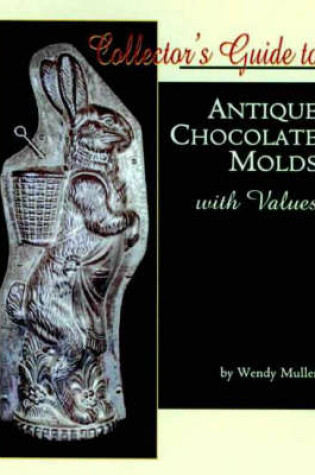 Cover of Collector's Guide to Antique Chocolate Molds