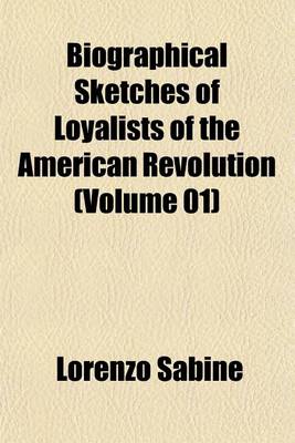 Book cover for Biographical Sketches of Loyalists of the American Revolution (Volume 01)