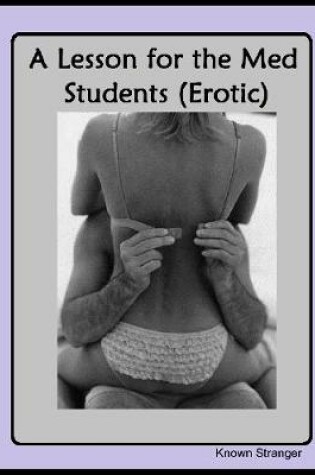Cover of A Lesson for the Med Students (Erotic)