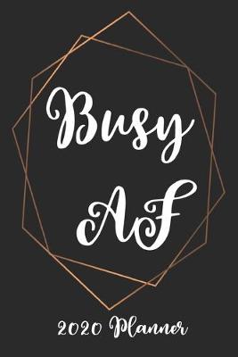 Book cover for Busy AF 2020 Planner