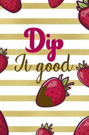 Cover of Dip It Good