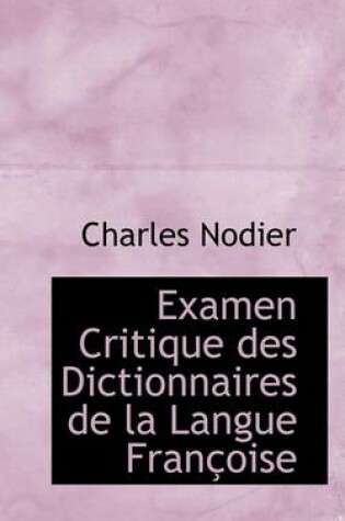 Cover of Examen Critique Des Dictionnaires de La Langue Franasoise