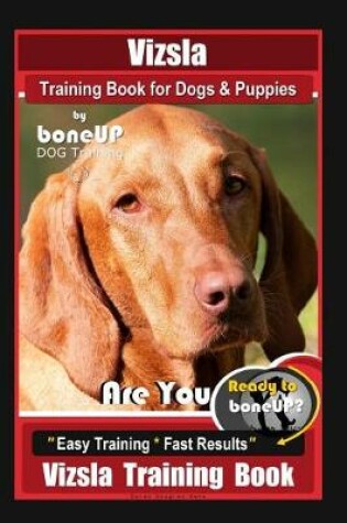 Cover of Vizsla Training Book for Dogs & Puppies By BoneUP DOG Training