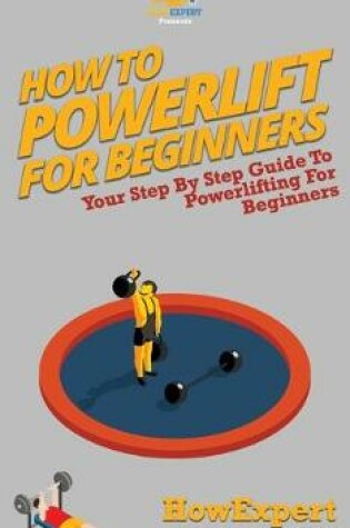 Cover of How To Powerlift For Beginners