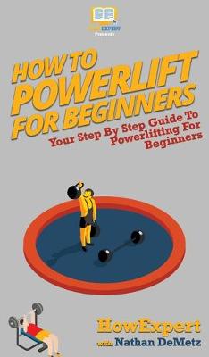 Book cover for How To Powerlift For Beginners