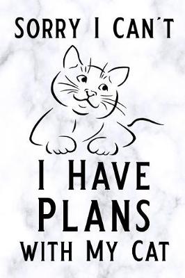 Book cover for Sorry I Can't I Have Plans with My Cat