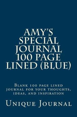 Cover of Amy's Special Journal 100 Page Lined (Blue)