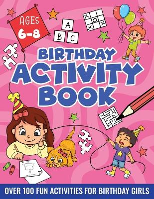 Book cover for BIRTHDAY ACTIVITY BOOK FOR GIRLS, ages 6-8