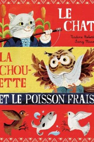 Cover of Le Chat, La Chouette Et Le Poisson Frais