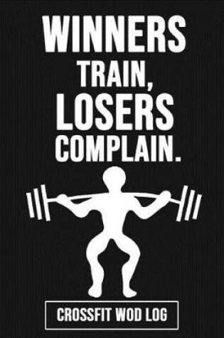 Cover of Winners Train, Losers Complain