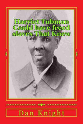 Cover of Harriet Tubman Could have freed slaves That Knew