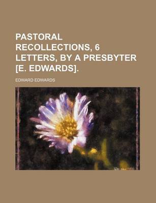 Book cover for Pastoral Recollections, 6 Letters, by a Presbyter [E. Edwards].