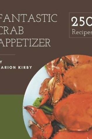 Cover of 250 Fantastic Crab Appetizer Recipes