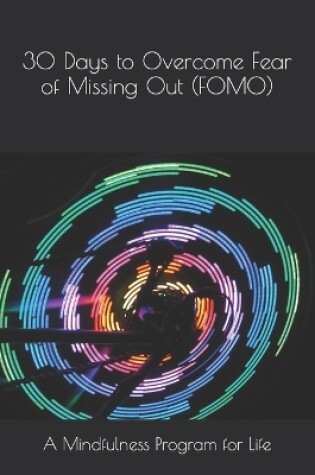 Cover of 30 Days to Overcome Fear of Missing Out (FOMO)