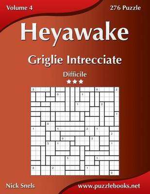 Book cover for Heyawake Griglie Intrecciate - Difficile - Volume 4 - 276 Puzzle