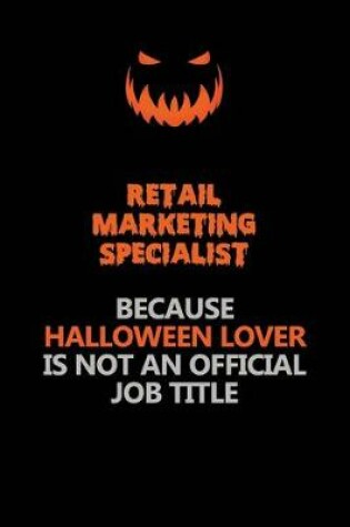 Cover of Retail Marketing Specialist Because Halloween Lover Is Not An Official Job Title