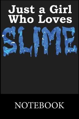 Cover of Just a Girl Who Loves Slime Notebook