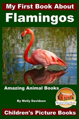 Book cover for My First Book About Flamingos - Amazing Animal Books - Children's Picture Books