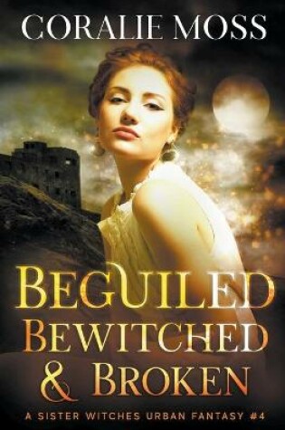 Cover of Beguiled, Bewitched, & Broken