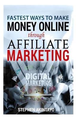 Book cover for Fastest Ways To Make Money Through Affiliate Marketing