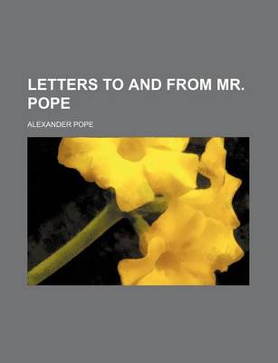 Book cover for Letters to and from Mr. Pope