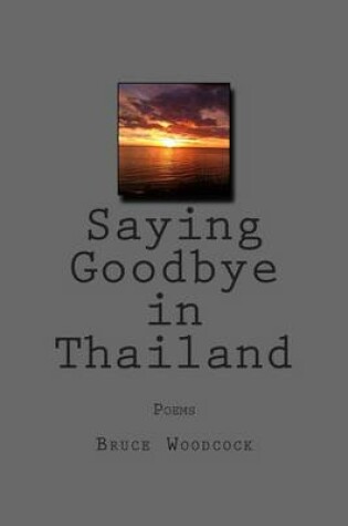 Cover of Saying Goodbye in Thailand