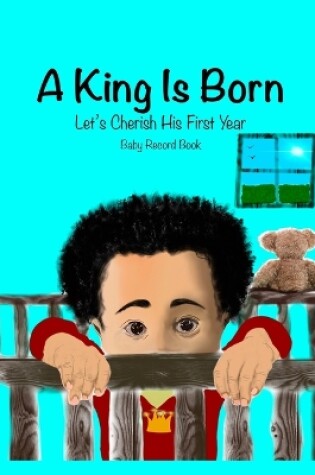 Cover of A King is Born