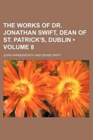 Cover of The Works of Dr. Jonathan Swift, Dean of St. Patrick's, Dublin (Volume 8)