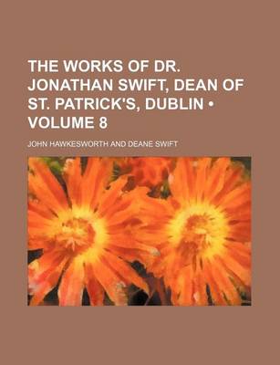 Book cover for The Works of Dr. Jonathan Swift, Dean of St. Patrick's, Dublin (Volume 8)