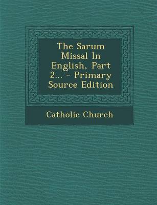 Book cover for The Sarum Missal in English, Part 2... - Primary Source Edition