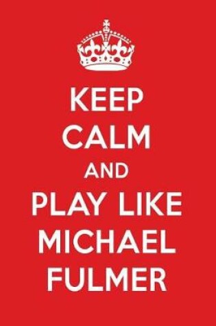 Cover of Keep Calm and Play Like Michael Fulmer