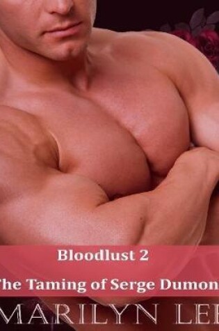 Cover of Bloodlust 2: The Taming of Serge Dumont