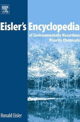 Cover of Eisler's Encyclopedia of Environmentally Hazardous Priority Chemicals