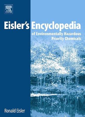 Book cover for Eisler's Encyclopedia of Environmentally Hazardous Priority Chemicals