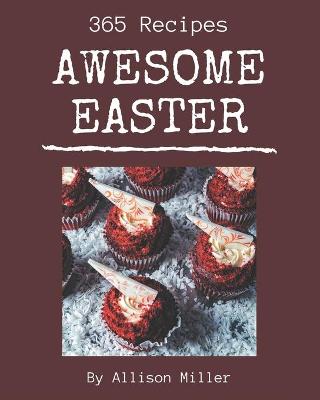 Book cover for 365 Awesome Easter Recipes