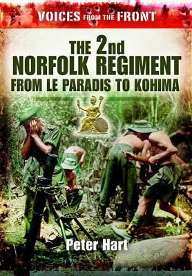 Book cover for 2nd Norfolk Regiment: from Le Paradis to Kohima: (voices from the Front Series)