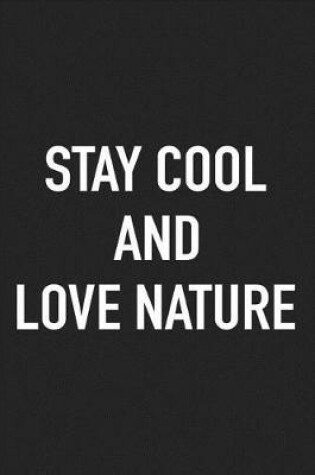 Cover of Stay Cool and Love Nature