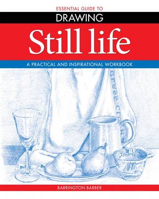 Book cover for Essential Guide to Drawing: Still Life