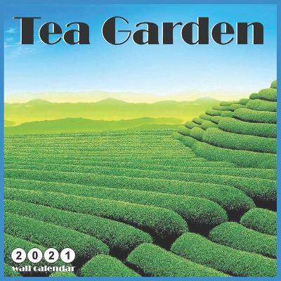Book cover for Tea Garden 2021 Wall Calendar