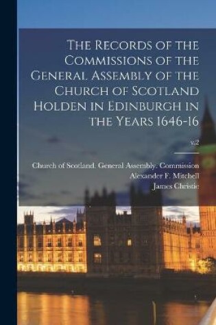 Cover of The Records of the Commissions of the General Assembly of the Church of Scotland Holden in Edinburgh in the Years 1646-16; v.2