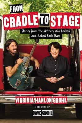 From Cradle to Stage by Virginia Hanlon Grohl