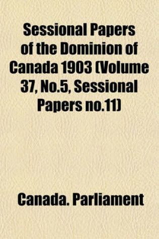 Cover of Sessional Papers of the Dominion of Canada 1903 (Volume 37, No.5, Sessional Papers No.11)