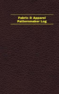 Book cover for Fabric & Apparel Patternmaker Log (Logbook, Journal - 96 pages, 5 x 8 inches)