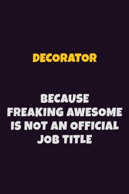 Book cover for Decorator, Because Freaking Awesome Is Not An Official Job Title